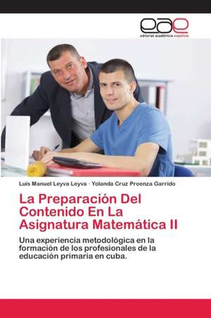 La Preparación Del Contenido En La Asignatura Matemática II de Luis Manuel Leyva Leyva