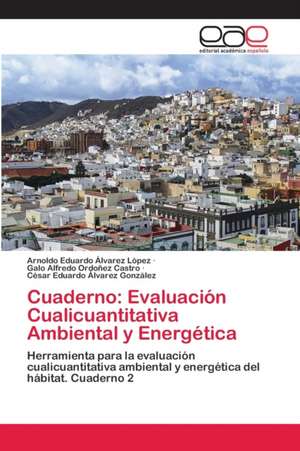 Cuaderno: Evaluación Cualicuantitativa Ambiental y Energética de Arnoldo Eduardo Alvarez López