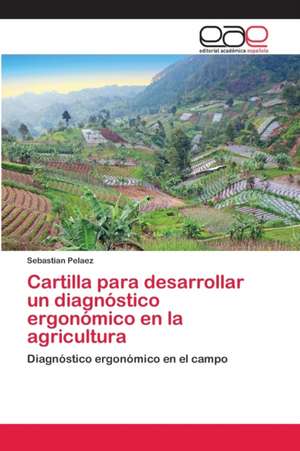 Cartilla para desarrollar un diagnóstico ergonómico en la agricultura de Sebastian Pelaez