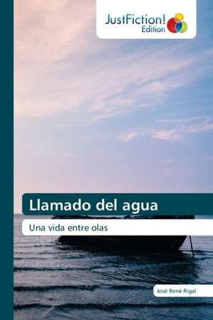 Llamado del agua de José René Rigal