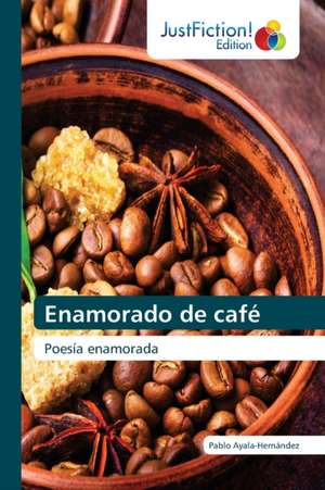 Enamorado de café de Pablo Ayala-Hernández