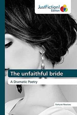 The unfaithful bride de Fortune Nwaiwu