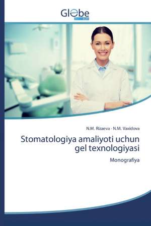 Stomatologiya amaliyoti uchun gel texnologiyasi de N. M. Rizaeva