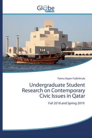 Undergraduate Student Research on Contemporary Civic Issues in Qatar de Fatma Kayan Fadlelmula