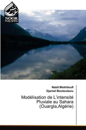 Modélisation de L¿intensité Pluviale au Sahara (Ouargla,Algérie) de Nabil Mekhloufi