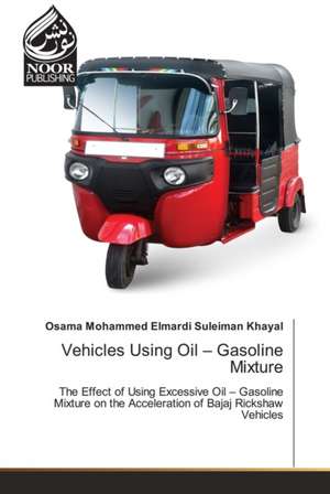 Vehicles Using Oil ¿ Gasoline Mixture de Osama Mohammed Elmardi Suleiman Khayal