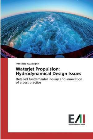 Waterjet Propulsion: Hydrodynamical Design Issues de Francesco Guadagnin