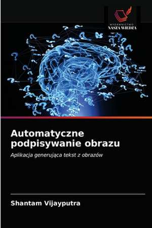 Automatyczne podpisywanie obrazu de Shantam Vijayputra