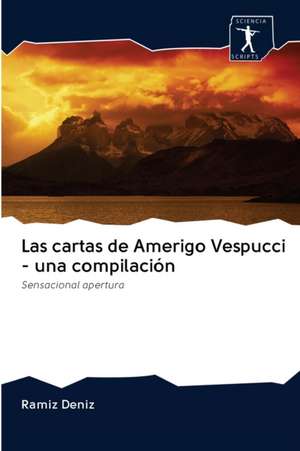 Las cartas de Amerigo Vespucci - una compilación de Ramíz Deníz