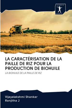 LA CARACTÉRISATION DE LA PAILLE DE RIZ POUR LA PRODUCTION DE BIOHUILE de Vijayalakshmi Shankar