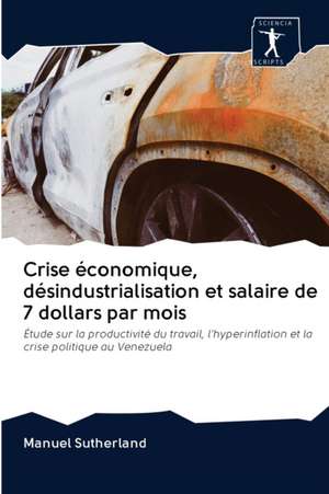 Crise économique, désindustrialisation et salaire de 7 dollars par mois de Manuel Sutherland