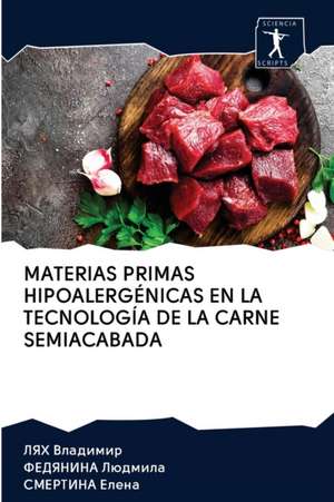 MATERIAS PRIMAS HIPOALERGÉNICAS EN LA TECNOLOGÍA DE LA CARNE SEMIACABADA de Lyakh Vladimir