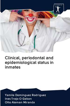 Clinical, periodontal and epidemiological status in inmates de Yamila Dominguez Rodriguez