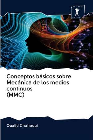 Conceptos básicos sobre Mecánica de los medios continuos (MMC) de Oualid Chahaoui