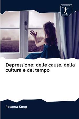 Depressione: delle cause, della cultura e del tempo de Rowena Kong