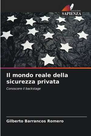 Il mondo reale della sicurezza privata de Gilberto Barrancos Romero