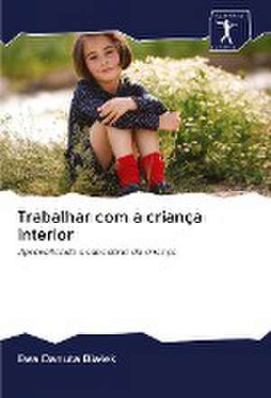 Trabalhar com a criança interior de Ewa Danuta Bia¿ek