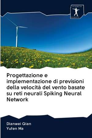 Progettazione e implementazione di previsioni della velocità del vento basate su reti neurali Spiking Neural Network de Dianwei Qian