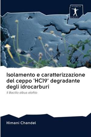 Isolamento e caratterizzazione del ceppo 'HC19' degradante degli idrocarburi de Himani Chandel