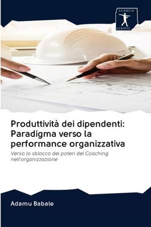 Produttività dei dipendenti: Paradigma verso la performance organizzativa de Adamu Babale