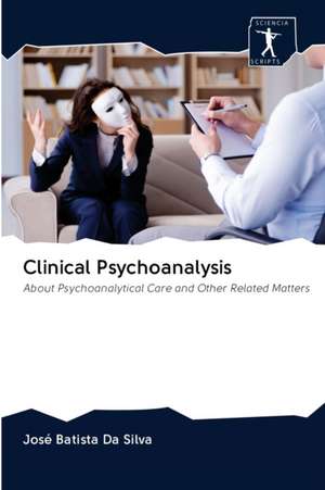 Clinical Psychoanalysis de José Batista Da Silva