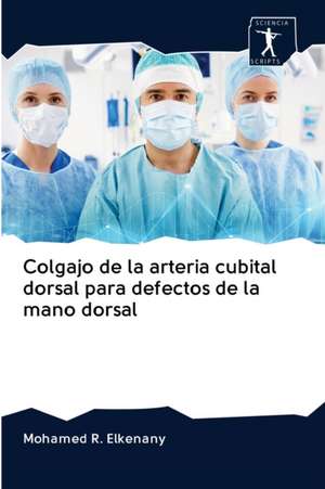 Colgajo de la arteria cubital dorsal para defectos de la mano dorsal de Mohamed R. Elkenany