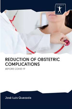 REDUCTION OF OBSTETRIC COMPLICATIONS de José Luis Quezada