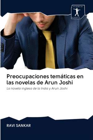 Preocupaciones temáticas en las novelas de Arun Joshi de Ravi Sankar