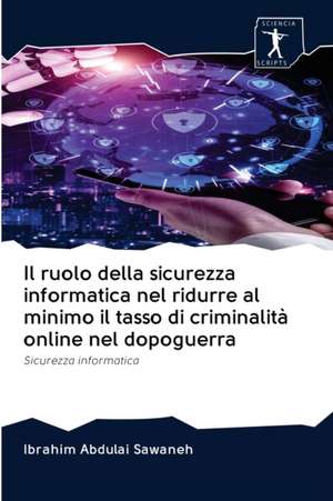 Il ruolo della sicurezza informatica nel ridurre al minimo il tasso di criminalità online nel dopoguerra de Ibrahim Abdulai Sawaneh