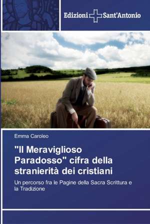 "Il Meraviglioso Paradosso" cifra della stranierità dei cristiani de Emma Caroleo