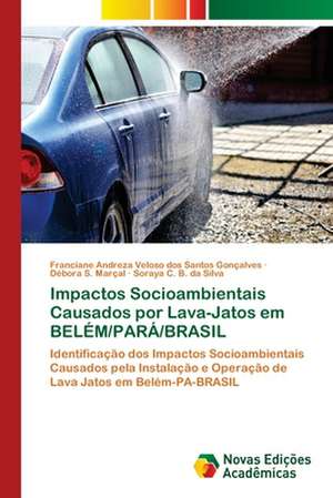 Impactos Socioambientais Causados por Lava-Jatos em BELÉM/PARÁ/BRASIL de Franciane Andreza Veloso dos Santos Gonçalves