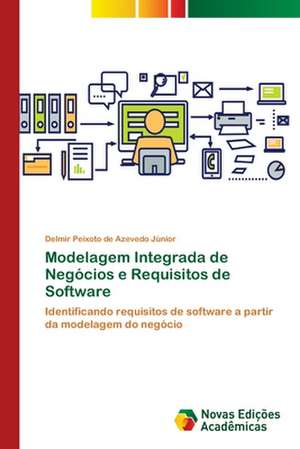 Modelagem Integrada de Negócios e Requisitos de Software de Delmir Peixoto de Azevedo Júnior