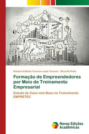 Formação de Empreendedores por Meio de Treinamento Empresarial de Robson Antônio Tavares Costa Tavares