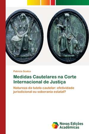 Medidas Cautelares na Corte Internacional de Justiça de Patrícia Scalco