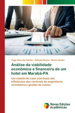 Análise da viabilidade econômica e financeira de um hotel em Marabá-PA de Tiago Silva Dos Santos