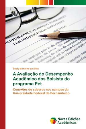 A Avaliação do Desempenho Acadêmico dos Bolsista do programa Pet de Suely Marilene Da Silva