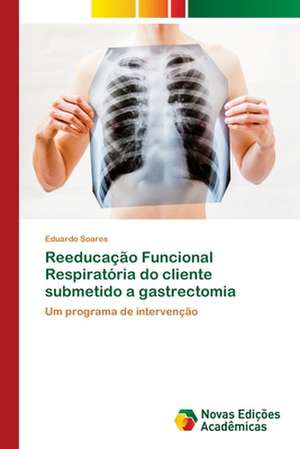 Reeducação Funcional Respiratória do cliente submetido a gastrectomia de Eduardo Soares