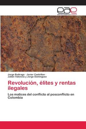 Revolución, élites y rentas ilegales de Jorge Buitrago