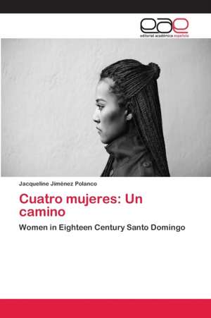 Cuatro mujeres: Un camino de Jacqueline Jiménez Polanco