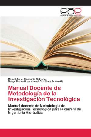 Manual Docente de Metodología de la Investigación Tecnológica de Rafael Angel Plasencia Delgado