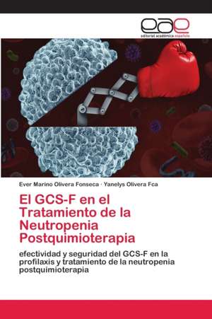 El GCS-F en el Tratamiento de la Neutropenia Postquimioterapia de Ever Marino Olivera Fonseca