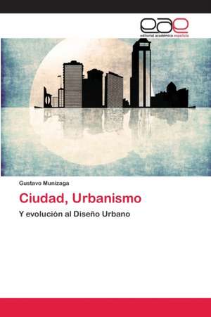 Ciudad, Urbanismo de Gustavo Munizaga