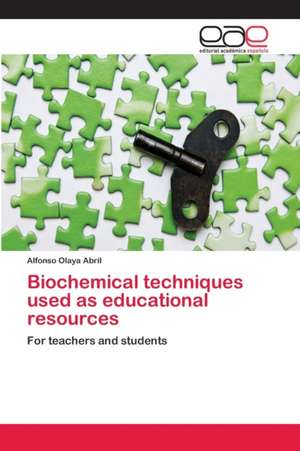 Biochemical techniques used as educational resources de Alfonso Olaya Abril