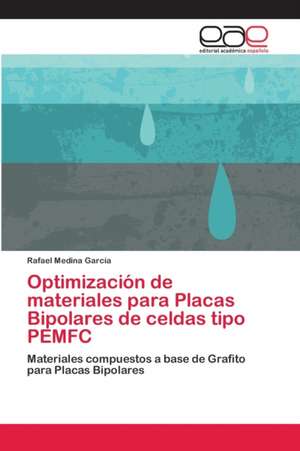 Optimización de materiales para Placas Bipolares de celdas tipo PEMFC de Rafael Medina García