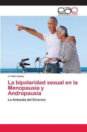 La bipolaridad sexual en la Menopausia y Andropausia de J. Félix Lamas