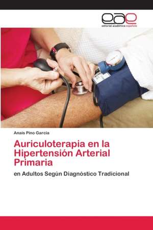 Auriculoterapia en la Hipertensión Arterial Primaria de Anais Pino Garcia