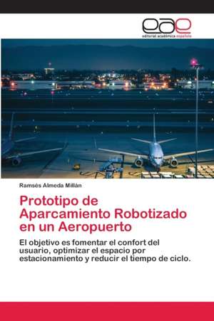 Prototipo de Aparcamiento Robotizado en un Aeropuerto de Ramsés Almeda Millán