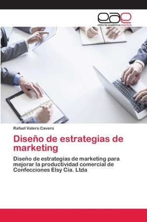 Diseño de estrategias de marketing de Rafael Valero Cavero