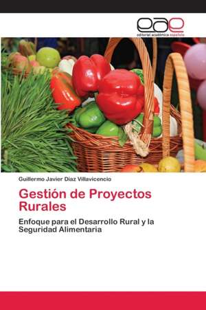 Gestión de Proyectos Rurales de Guillermo Javier Díaz Villavicencio