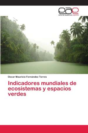 Indicadores mundiales de ecosistemas y espacios verdes de Oscar Mauricio Fernández Torres